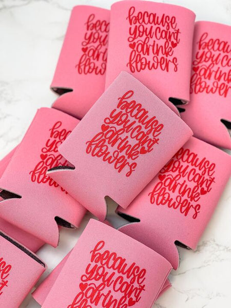 'Because you can't drink flowers' Drink Huggers - Pack of 10